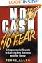 No Cash No Fear: Entrepreneurial Secrets to Starting Any Business with No Money