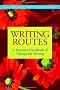 Writing Routes: A Resource Handbook of Therapeutic Writing (Writing for Therapy or Personal Development)