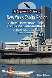 Search : A Kayaker s Guide to New York s Capital Region: Albany Schenectady Troy; Exploring the Hudson & Mohawk Rivers: From Catskill & Hudson to Mechanicville Cohoes to Amsterdam