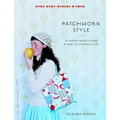 Patchwork Style: 35 Simple Projects for a Cozy and Colorful Life (Make Good: Crafts + Life)