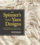 The Spinner's Book of Yarn Designs: Techniques for Creating 80 Yarns