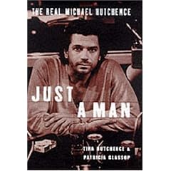 Just a Man: The Real Michael Hutchence