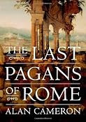 The Last Pagans of Rome: Alan Cameron: 9780199747276: Amazon.com: Books