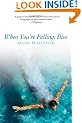 When You're Falling, Dive: Using Your Pain to Transform Your Life