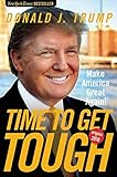 Time to Get Tough: Make America Great Again!
