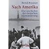 Nach Amerika: Die Geschichte der deutschen Auswanderung