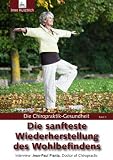Die sanfteste Wiederherstellung des Wohlbefindens: Die Chiropraktik-Gesundheit Band II