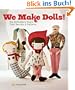 We Make Dolls!: Top Dollmakers Share Their Secrets & Patterns