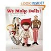 We Make Dolls!: Top Dollmakers Share Their Secrets & Patterns