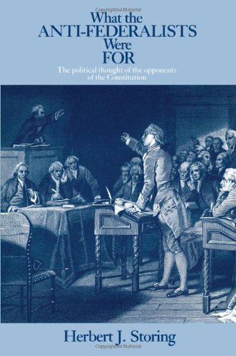What the Anti-Federalists Were For: The Political Thought of the...
