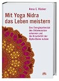 Produkt-Bild: Mit Yoga-Nidra das Leben meistern: Das Energiepotenzial des Unbewussten erkennen und die Kreativit&auml;t der Alpha-Ebene nutzen