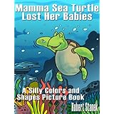 Mamma Sea Turtle Lost Her Babies (A Silly Colors and Shapes Picture Book) (Silly Picture Books)