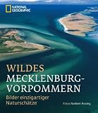 Wildes Mecklenburg-Vorpommern: Bilder einzigartiger Natursch�tze