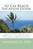 Search : So Cal Beach Vacation Guide: What To See And Do On Vacation In These Southern California Beach Towns