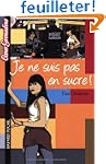 Je ne suis pas en sucre !