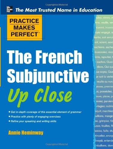 Practice Makes Perfect The French Subjunctive Up Close (Practice Makes Perfect Series) [Paperback] [2011] (Author) Annie Heminway
