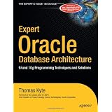 Expert Oracle Database Architecture: 9i and 10g Programming Techniques and Solutions