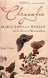 Chrysalis: Maria Sibylla Merian and the Secrets of Metamorphosis
