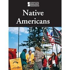 Native Americans (Introducing Issues With Opposing Viewpoints)