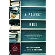 A Perfect Mess: The Hidden Benefits of Disorder--How Crammed Closets, Cluttered Offices, and On-the-Fly Planning Make the World a Better Place