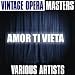 Search : Amor Ti Vieta (With André Chénier, Arie Des Loris, Umberto Giordano)