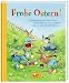 Frohe Ostern!: Vorlesegeschichten von Helme Heine, Antonia Michaelis, Astrid Lindgren, Maja von Vogel ... Große Vorlesebücher