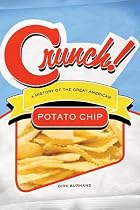 Crunch!: A History of the Great American Potato Chip