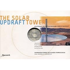 The Solar Updraft Tower; Aufwindkraftwerke zur solaren Stromerzeugung, 1 CD-ROM m. Begleitbuch An affordable and inexhaustible global source of electricity; Global, erschwinglich, unersch�pflich. Englisch-Deutsch. F�r Windows 98/NT/2000/XP oder MacOS 9.x/OS X