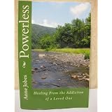 Powerless - Healing From the Addiction of a Loved One