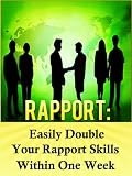Rapport: Easily Double Your Rapport Skills Within One Week