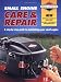 Small Engine Care & Repair: A step-by-step guide to maintaining your small engine (Briggs & Stratton)