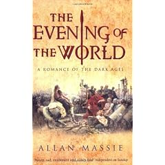 The Evening of the World: A Novel of the Dark Ages (Matter of Eternal Rome)