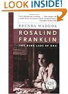 Rosalind Franklin: The Dark Lady of DNA