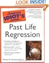 The Complete Idiot's Guide to Past Life Regression