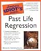 The Complete Idiot's Guide to Past Life Regression