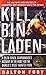 Kill Bin Laden: A Delta Force Commander's Account of the Hunt for the World's Most Wanted Man