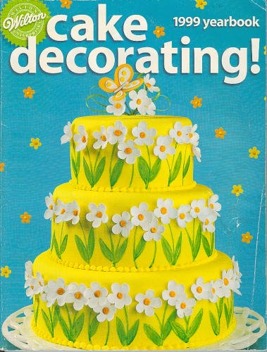 Wilton Cake Decorating: 1999 Yearbook