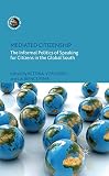 Mediated citizenship : the informal politics of speaking for citizens in the global south