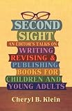 Buy : Second Sight: An Editors Talks on Writing, Revising, and Publishing Books for Children and Young Adults
