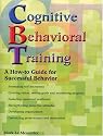 Cognitive Behavioral Training: A How-To Guide for Successful Behavior