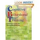 Cognitive Behavioral Training: A How-To Guide for Successful Behavior by Mark Le Messurier