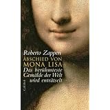 Abschied von Mona Lisa: Das ber�hmteste Gem�lde der Welt wird entr�tseltvon "Roberto Zapperi"