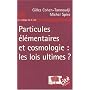 Particules �l�mentaires et cosmologie : les lois ultimes ?