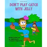 Don't Play Catch With Jelly