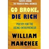 Go Broke, Die Rich: Turning Around The Troubled Small Business
