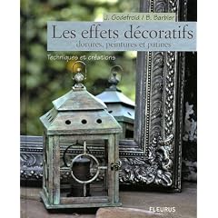 Les effets d�coratifs : Dorures, peintures et patines : techniques et cr�ations