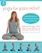 Yoga for Pain Relief: Simple Practices to Calm Your Mind and Heal Your Chronic Pain by Kelly McGonigal