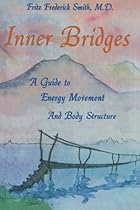 Inner Bridges: A Guide to Energy Movement and Body Structure