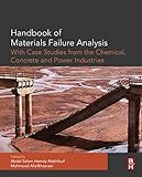 Handbook of materials failure analysis : with case studies from the chemicals, concrete and power industries