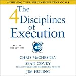 The 4 Disciplines of Execution: Achieving Your Wildly Important Goals | Sean Covey